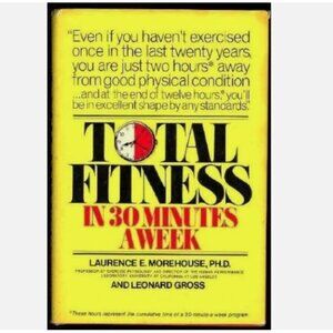 Total Fitness in 30 Minutes a Week by Laurence E. Morehouse and Leonard Gross